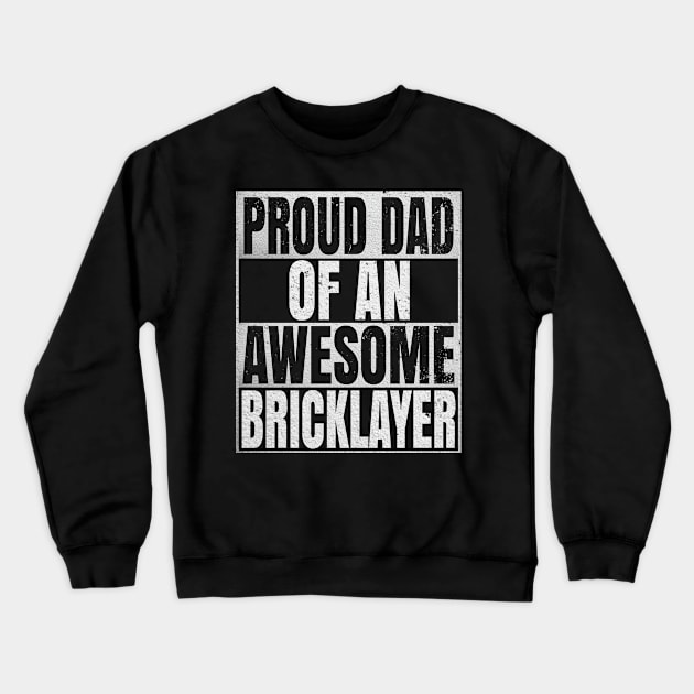 Proud Dad Of An Awesome Bricklayer Gift - Funny Building graphic Crewneck Sweatshirt by Grabitees